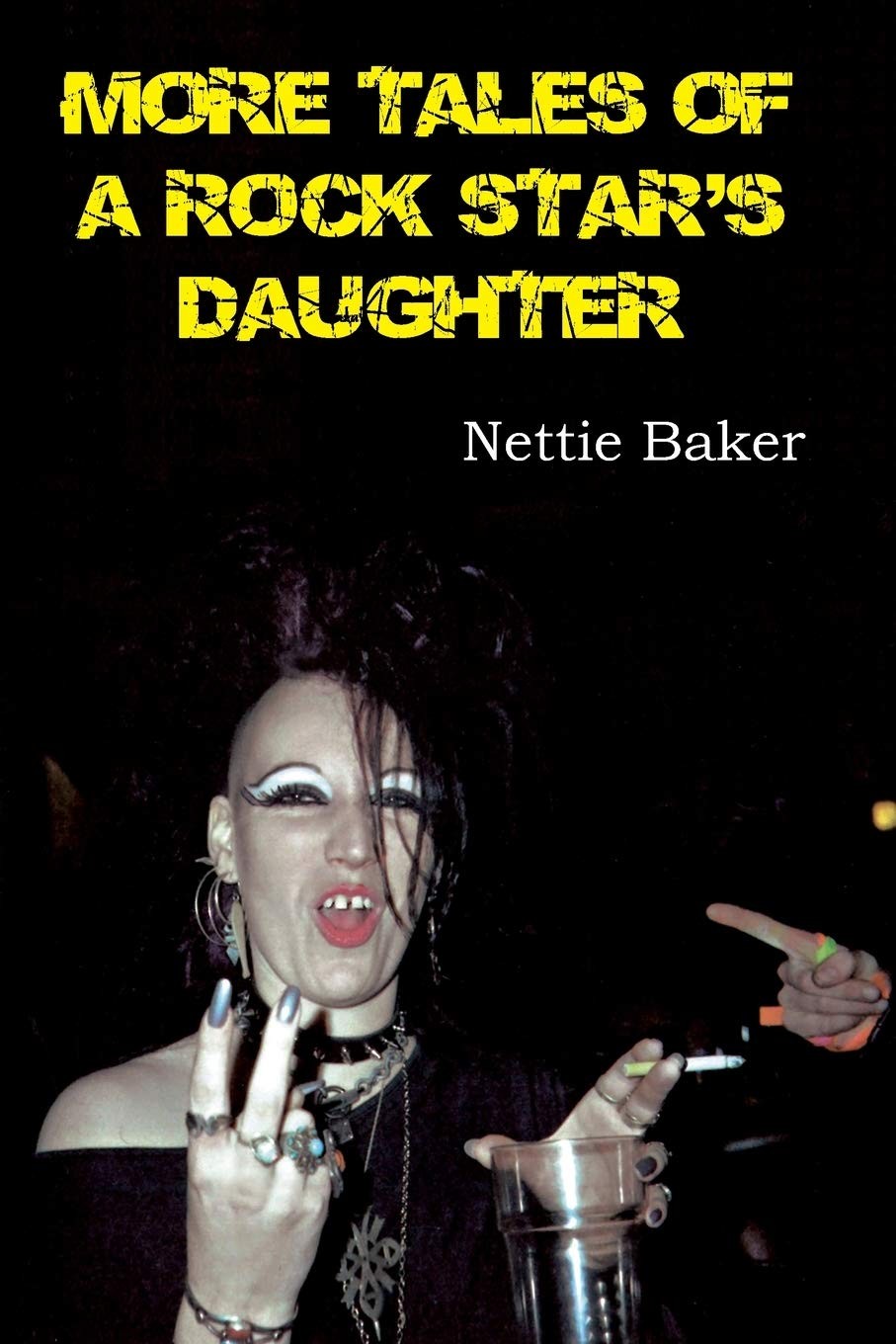 More Tales of a Rock Star’s Daughter by Nettie Baker
