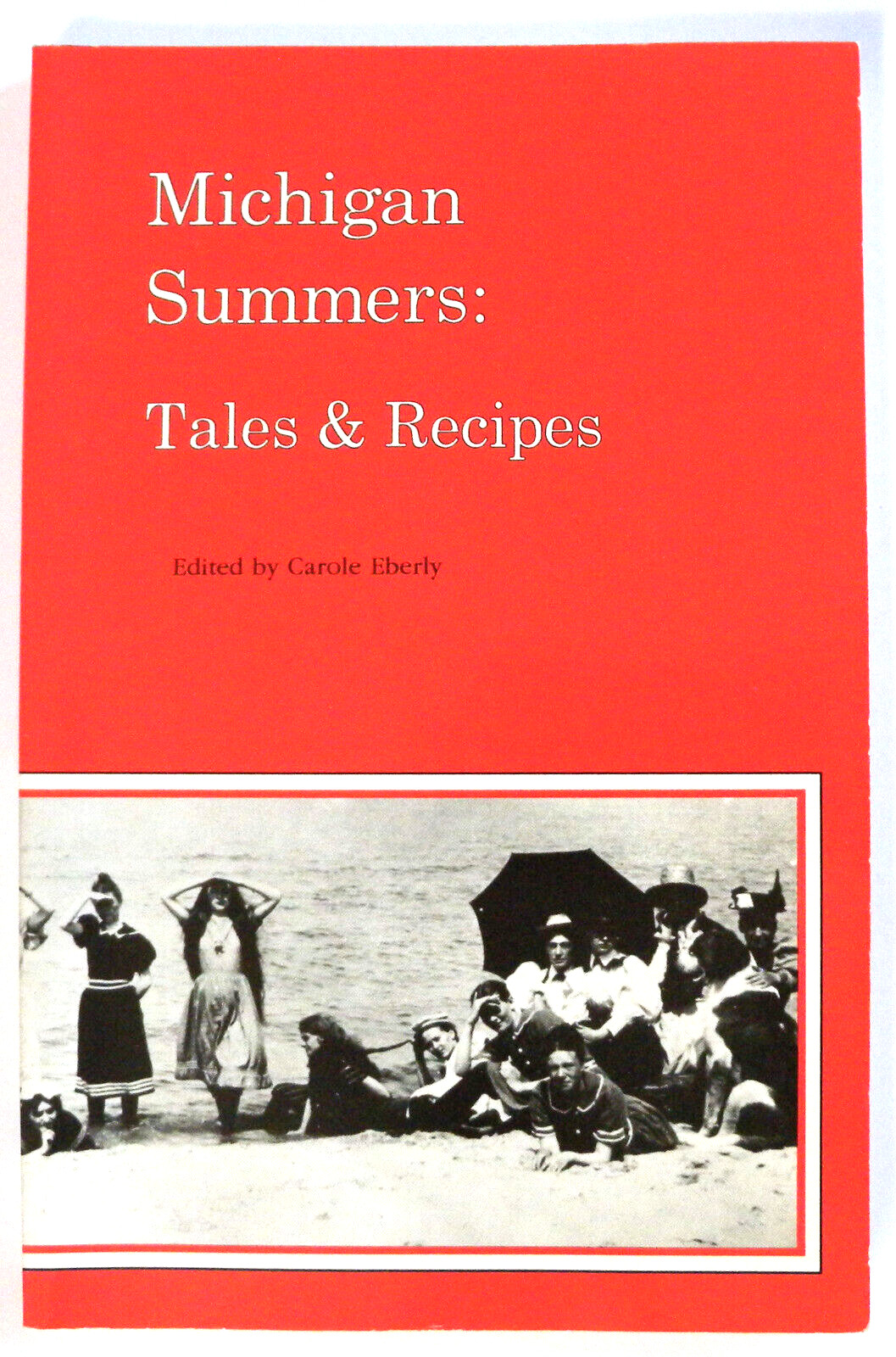 Michigan Summers : Tales and Recipes by Carole Eberly (1990, Trade Paperback)