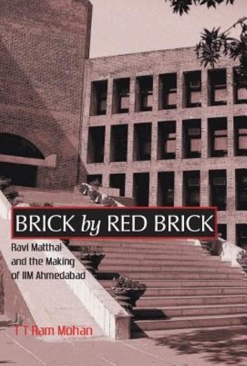 Brick By Red Brick: Ravi Matthai And The Making Of Iim Ahmedabad