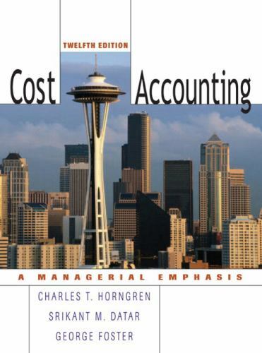 Cost Accounting by Srikant M. Datar, Charles T. Horngren and George Foster…