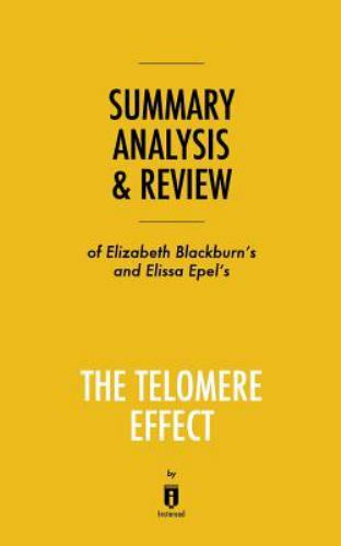 Summary, Analysis & Review of Elizabeth Blackburn’s and Elissa Epel’s The…