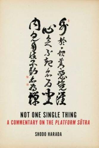 Not One Single Thing: A Commentary on the Platform Sutra – Paperback – GOOD