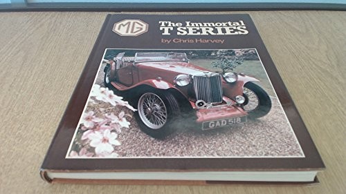 MG: THE IMMORTAL T SERIES By Chris Harvey – Hardcover **Mint Condition**