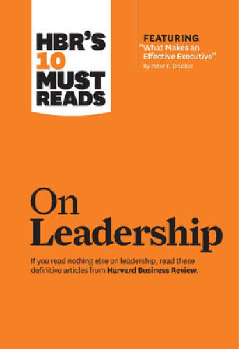 HBR’s 10 Must Reads on Leadership (with featured article ?What Makes an E – GOOD