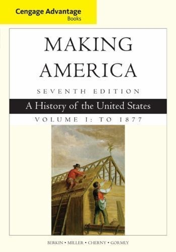 Making America, Volume 1 To 1877 : A History of the US