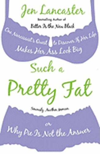 Such a Pretty Fat: One Narcissist’s Quest to Discover If Her Life Makes Her Ass