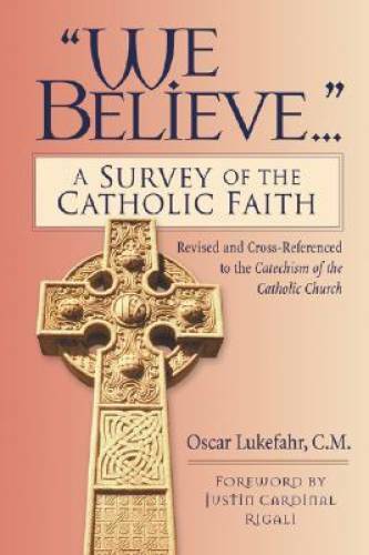 We Believe…: A Survey of the Catholic Faith – Paperback – GOOD