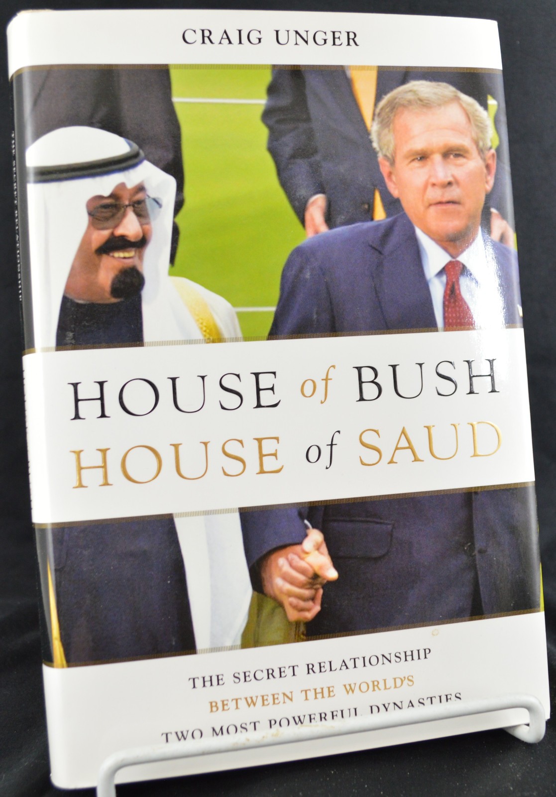 HOUSE of BUSH HOUSE of SAUD: Secret Relationship…By Craig Unger 2004 HCwDJ NEW