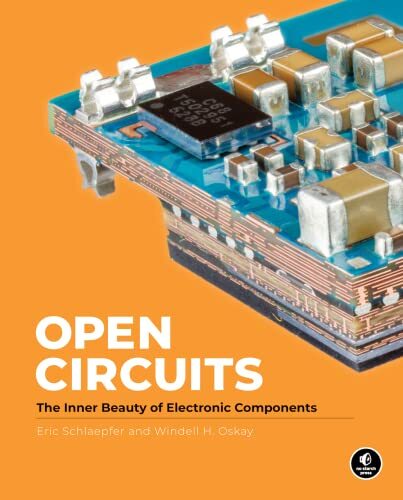 Open Circuits: The Inner Beauty of Electronic Components by Windell Oskay