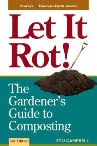 Let it Rot!: The Gardener’s Guide to Composting (Third Edition) (Storey’s – GOOD