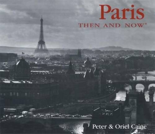Paris Then and Now (Then & Now) – Hardcover By Caine, Peter – GOOD