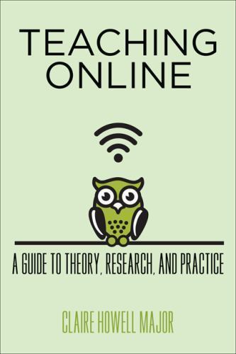Teaching Online: A Guide to Theory, Research, and Practice