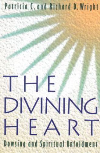 The Divining Heart: Dowsing and Spi- 9780892814237, Patricia C Wright, paperback