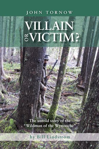 John Tornow Villain or Victim? : The Untold Story of the Wildman of the Wynoo…