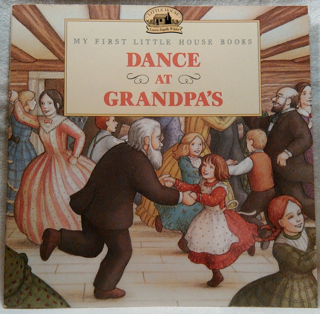 Dance at Grandpa’s: A Classic Little House Story About a Joyful Party for Ki…
