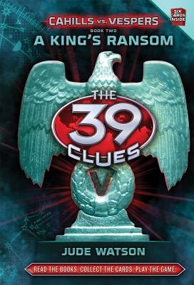 The 39 Clues: Cahills vs. Vespers Book 2: A King’s Ransom by Jude Watson