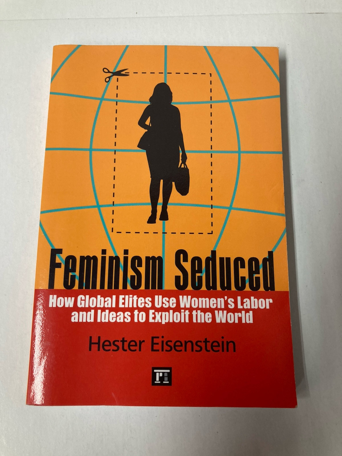 Feminism Seduced: How Global Elites Use Womens Labor and Ideas to – Good