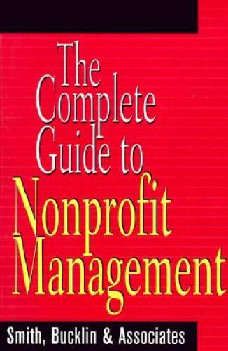 The Complete Guide to Nonprofit Management (Wiley Nonprofit Law, Finance – GOOD