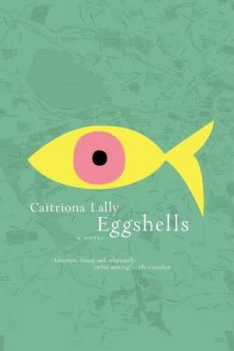 Eggshells – Paperback By Lally, Caitriona – VERY GOOD