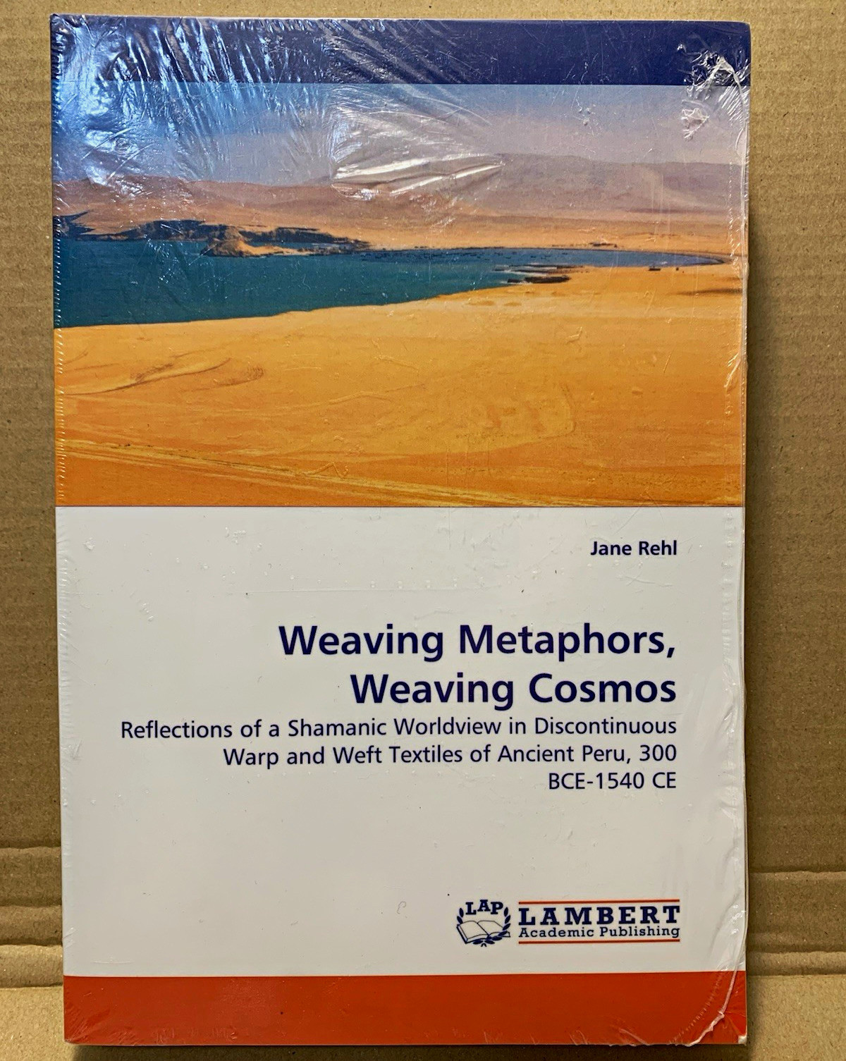 Jane Rehl Weaving Metaphors, Weaving Cosmos PB 2010 Lambert Ancient Peru