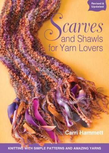 Scarves and Shawls for Yarn Lovers: Knitting with Simple Patterns and Ama – GOOD