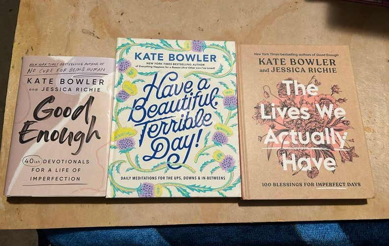 The Lives We Actually Have GOOD ENOUGH + Kate Bowler Jessica Richie LOT 3 BOOKS