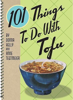 101 Things to Do With Tofu – 1423601114, paperback, Donna Kelly, new