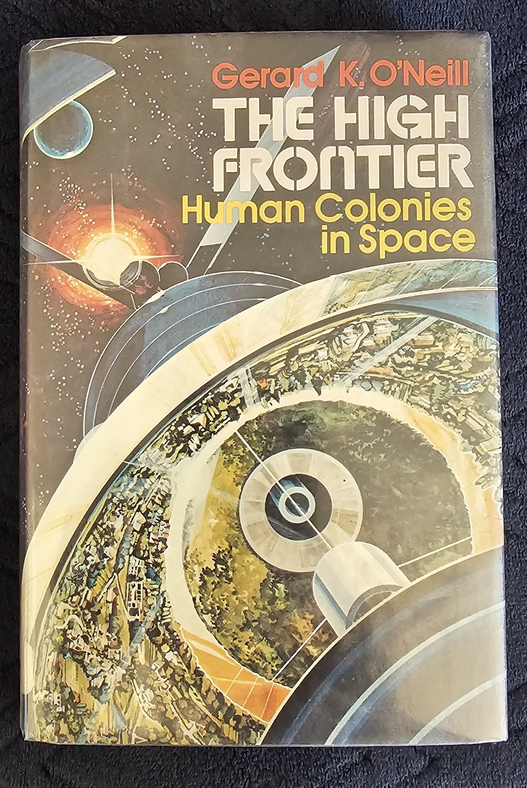 The High Frontier: Human Colonies in Space Gerard K. O’Neill, First Edition Hard