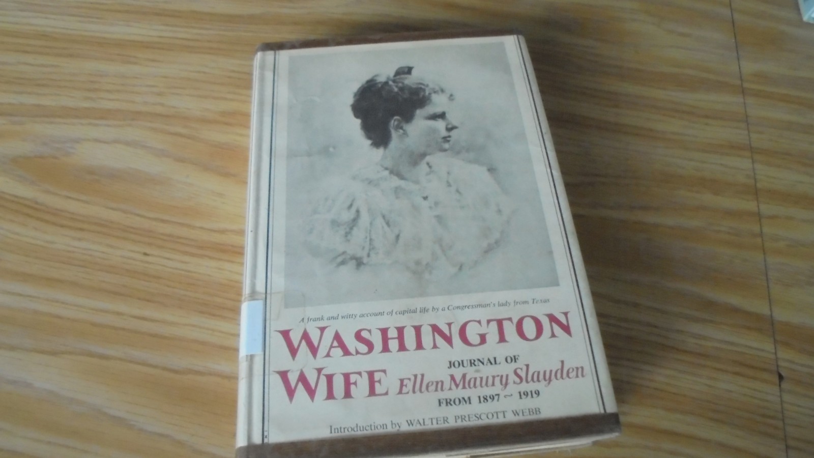 Washington Wife : Journal of Ellen Maury Slayden From 1897-1919 hc 1963