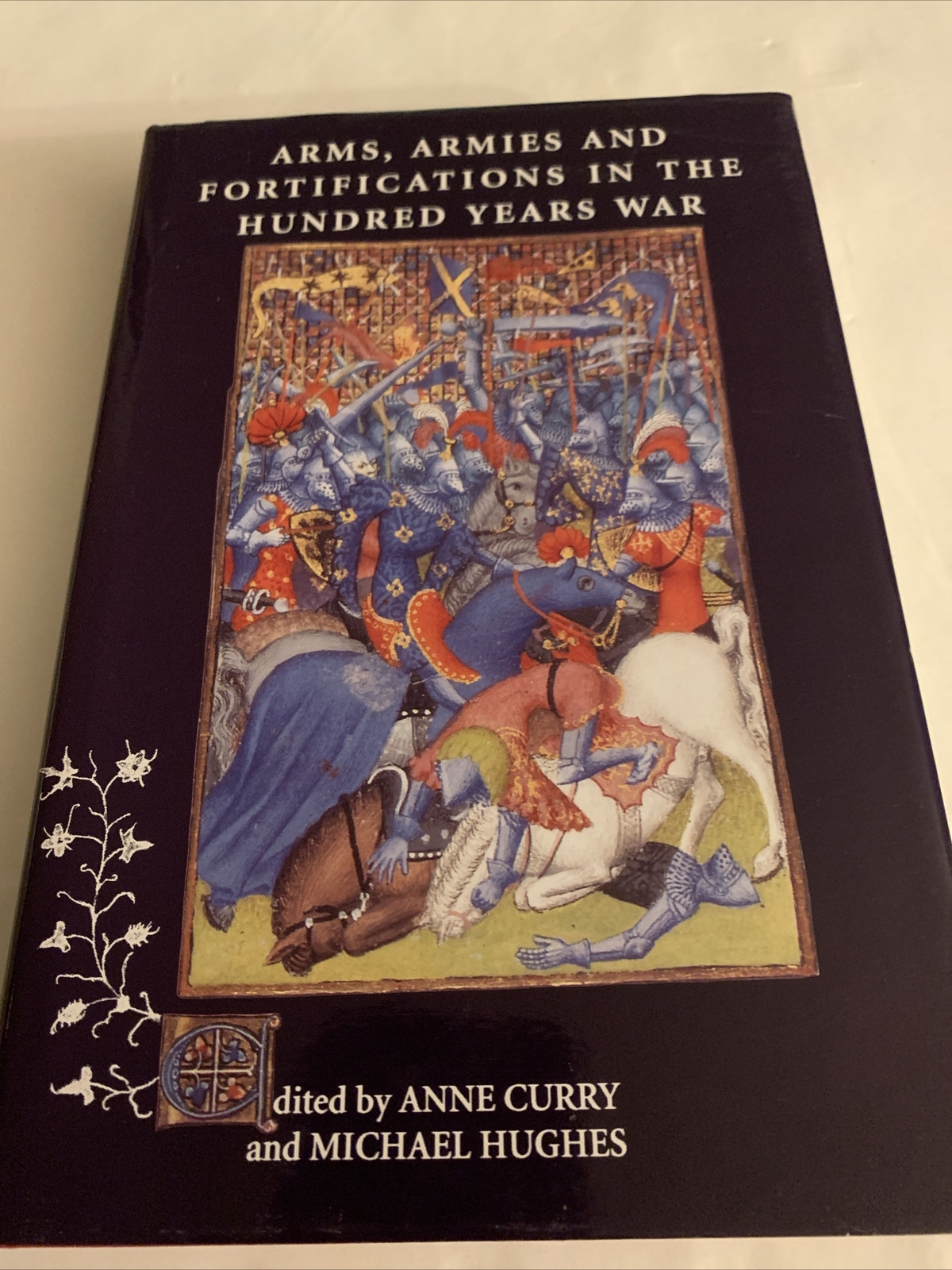 ARMS, ARMIES AND FORTIFICATIONS IN THE HUNDRED YEARS WAR By Anne Curry EXCELLENT