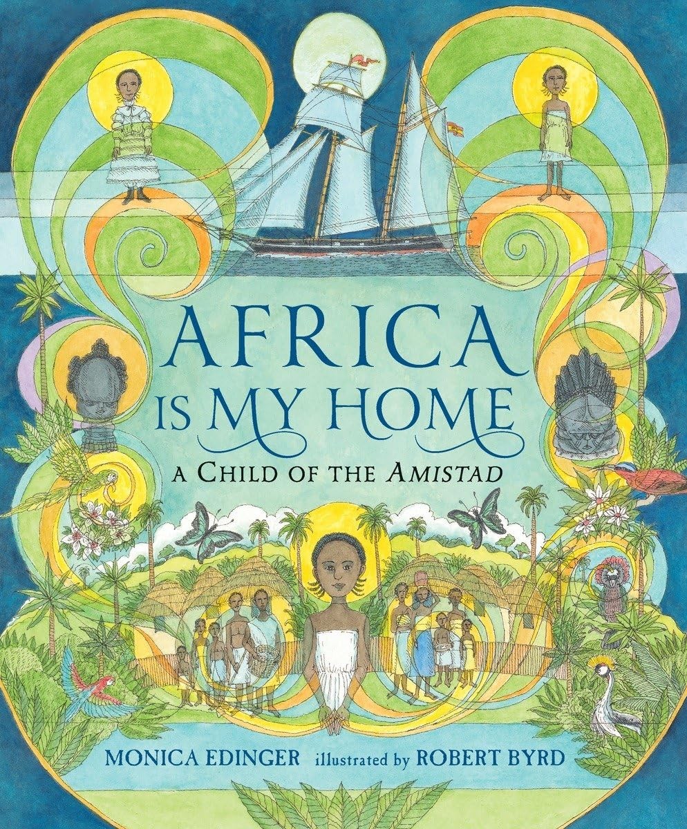 Africa Is My Home: A Child of the Amistad – hardcover Byrd, Robert|Edinger, …