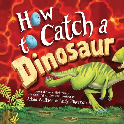 How to Catch a Dinosaur – Hardcover By Wallace, Adam – GOOD