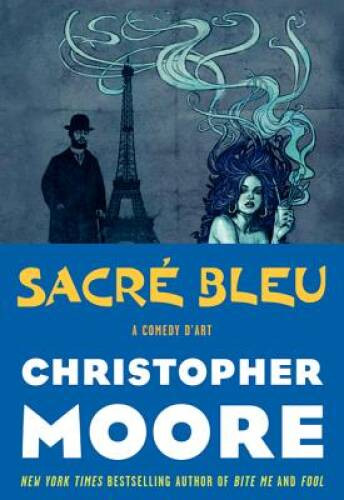 Sacre Bleu: A Comedy d’Art – Hardcover By Moore, Christopher – ACCEPTABLE