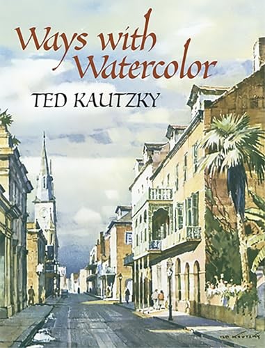 Ways with Watercolor (Dover Art Instruction) – Paperback By Ted Kautzky – GOOD
