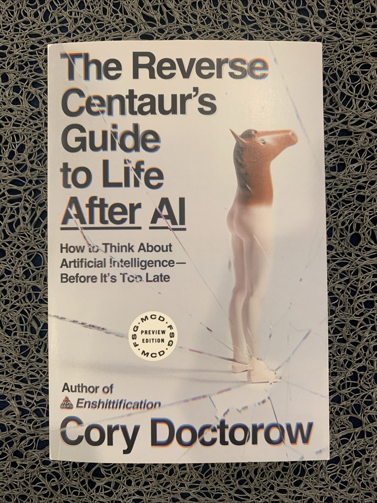 The Reverse Centaur’s Guide to Life After AI by Cory Doctorow (ARC PB, 6/23/26)