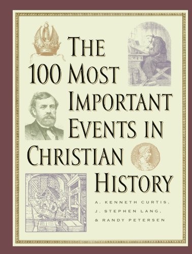 100 Most Important Events in Chris… by Curtis, A. Kenneth Paperback / softback
