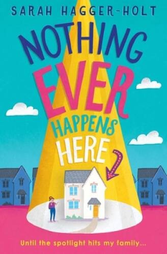 Nothing Ever Happens Here – Hardcover By Hagger-Holt, Sarah – GOOD