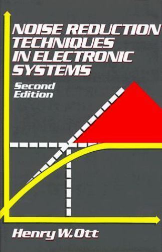 Noise Reduction Techniques in Electronic Systems, 2nd Edition by Henry W. Ott
