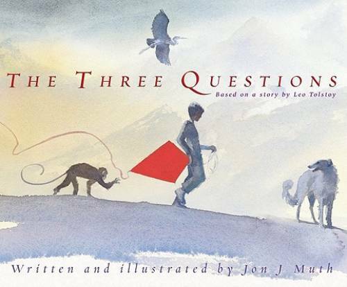 The Three Questions [Based on a story by Leo Tolstoy] – Hardcover – VERY GOOD