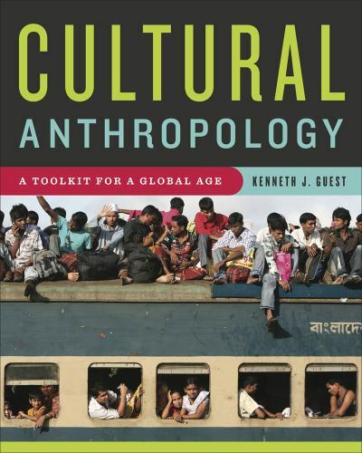 Cultural Anthropology : A Toolkit for a Global Age by Kenneth J. Guest (2013,…