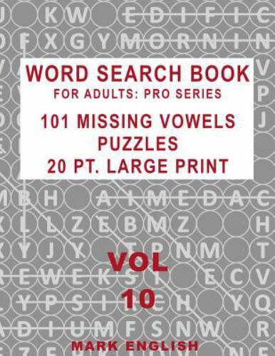 Word Search Book For Adults: Pro Series, 101 Missing Vowels Puzzles, 20 Pt. L…