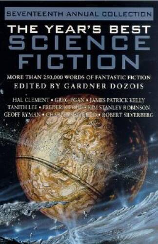 The Year’s Best Science Fiction, Seventeenth Annual Collection – GOOD