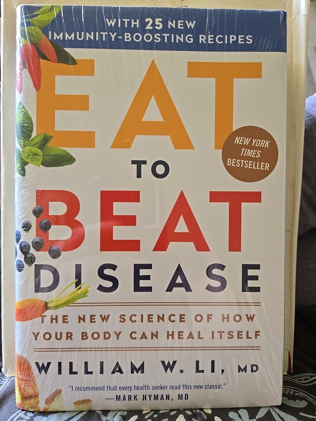 Eat To Beat Disease by William Li, MD Hardcover Shrink Wrapped NEW