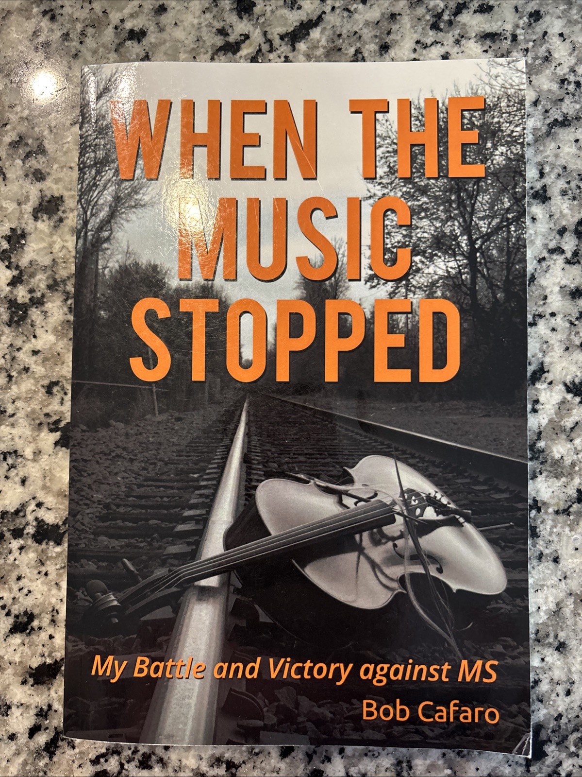 When the Music Stopped : My Battle and Victory Against MS by Bob Cafaro…