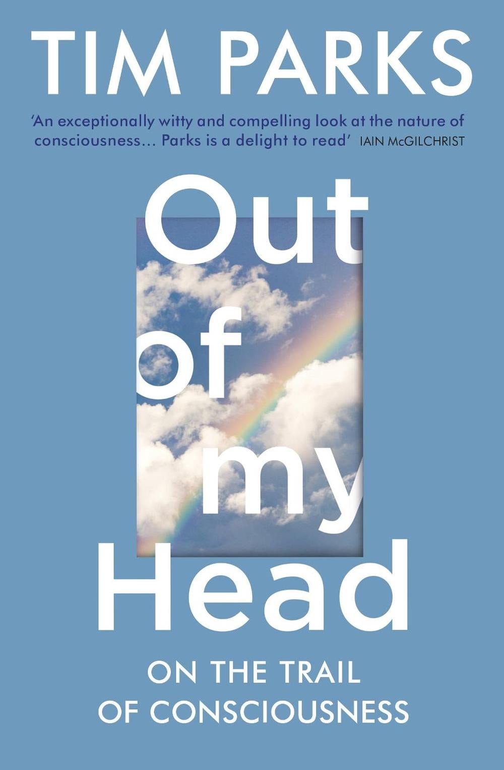 Out of My Head: On the Trail of Consciousness by Tim Parks (English) Paperback B