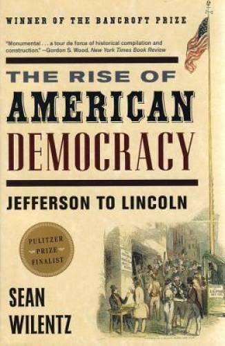 The Rise of American Democracy: Jefferson to Lincoln – Paperback – GOOD