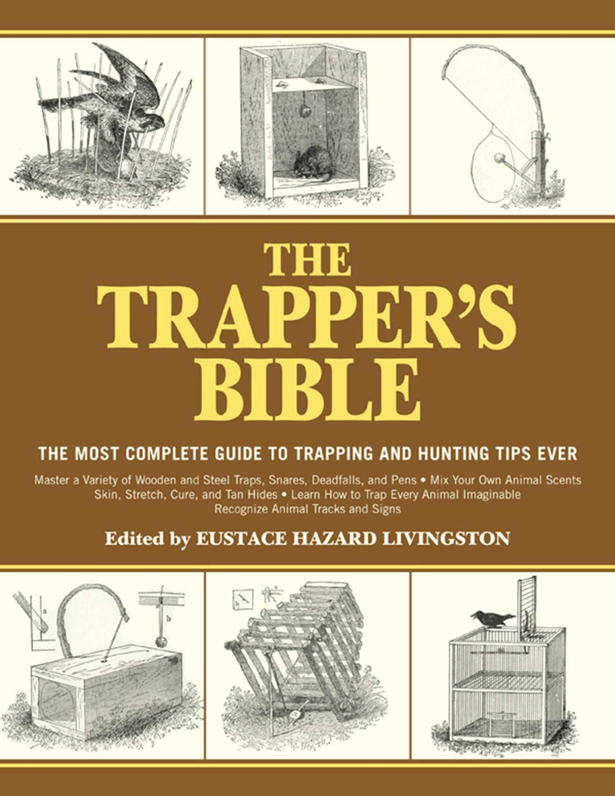 The Trapper’s Bible: The Most Complete Guide to Trapping and Hunting Tips Ever