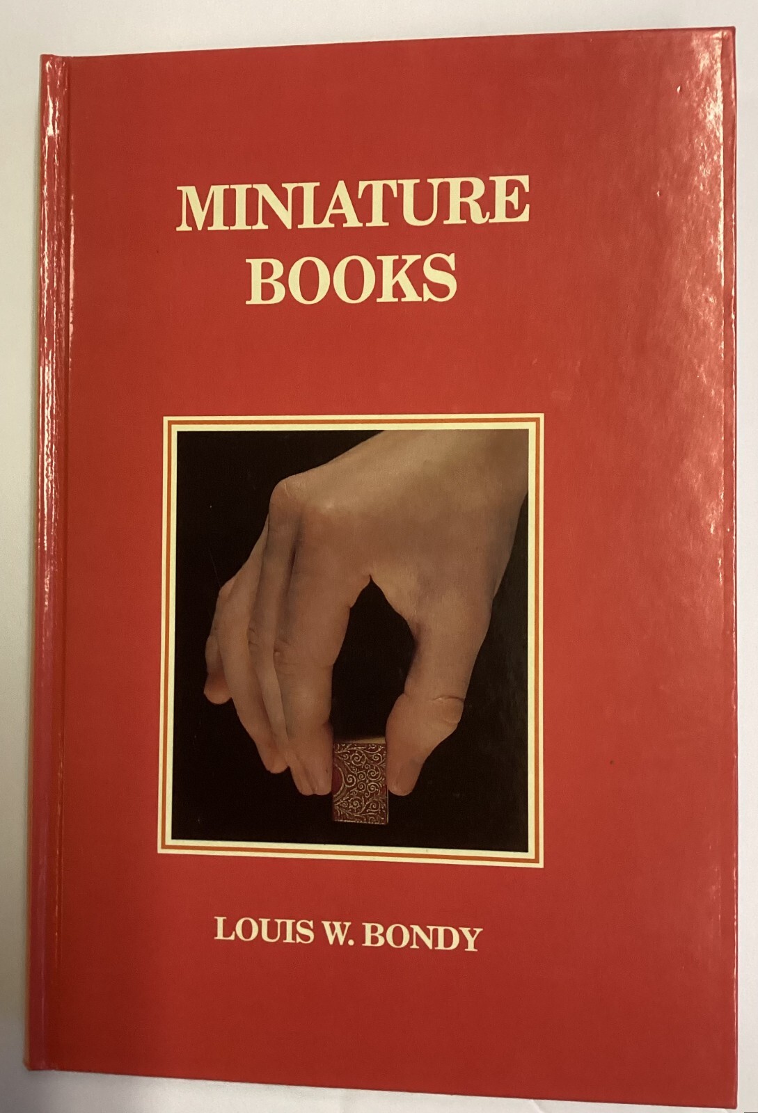 BONDY, LOUIS W Miniature Books. 1994. Second printing. Sun faded spine, 221 pp.