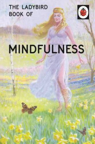The Ladybird Book of Mindfulness (Ladybirds for Grown-Ups) – Hardcover – GOOD