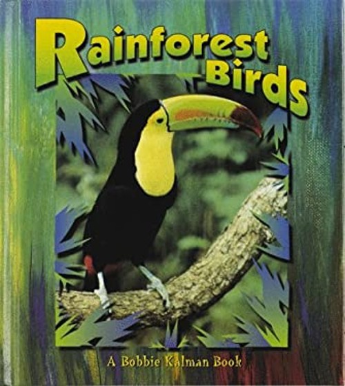Rainforest Birds Library Binding Bobbie Kalman